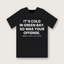 It's Cold in Green Bay. So Was Your Offense. T-shirt - Black