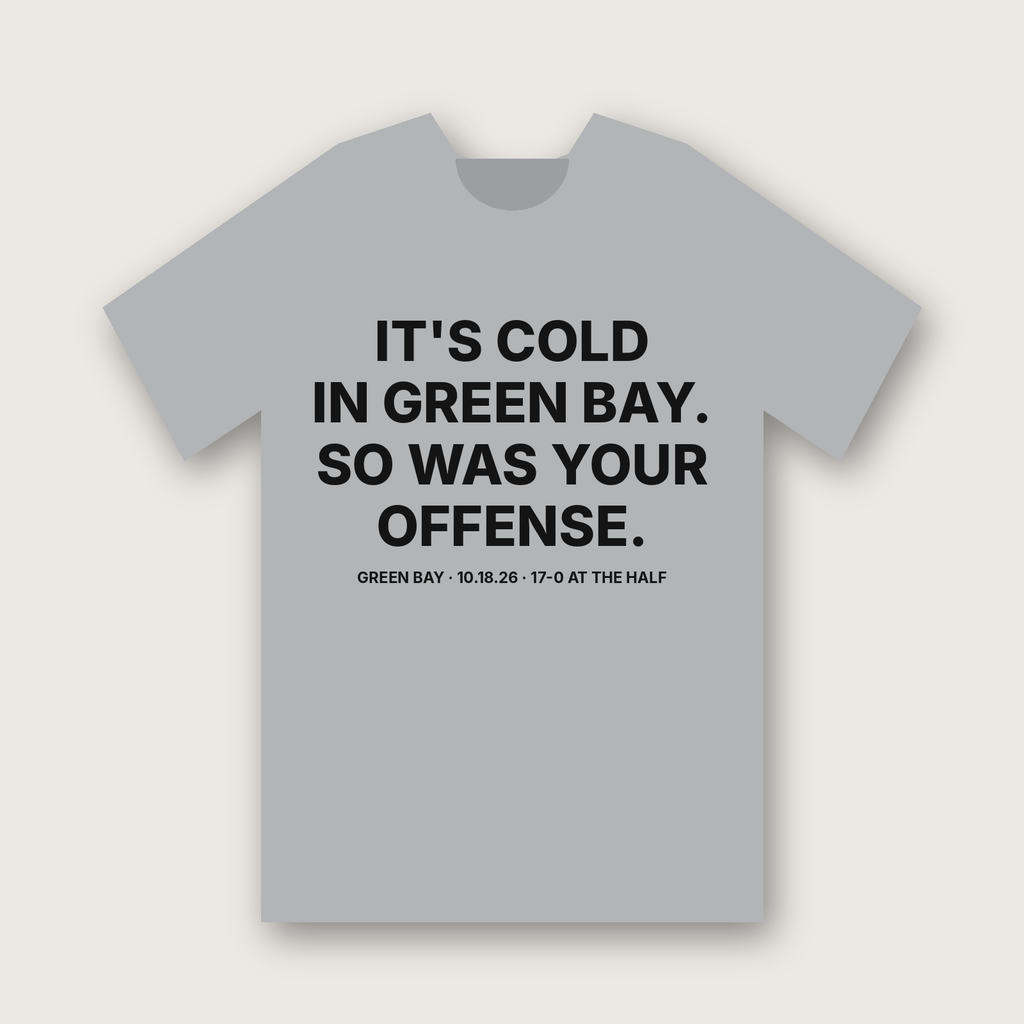 It's Cold in Green Bay. So Was Your Offense. T-shirt - Heather Grey
