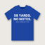 58 Yards. No Notes. T-shirt in Royal Blue