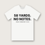 58 Yards. No Notes. T-shirt in White