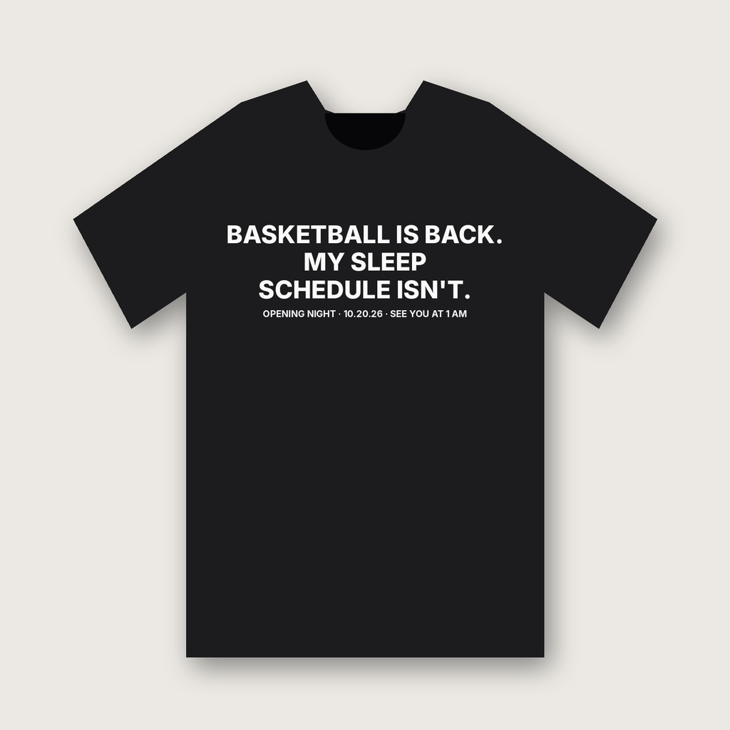 Basketball Is Back. My Sleep Schedule Isn't. T-Shirt - Black