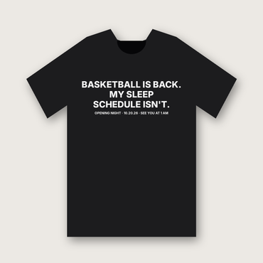 Basketball Is Back. My Sleep Schedule Isn't. T-Shirt - Black