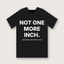 Not One More Inch T-Shirt - Black