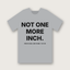 Not One More Inch T-Shirt - Heather Grey