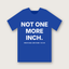 Not One More Inch T-Shirt - Royal Blue