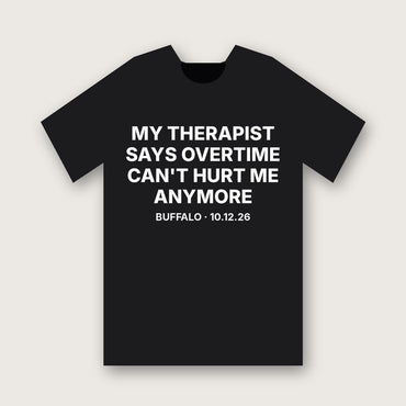 My Therapist Says Overtime Can't Hurt Me Anymore T-Shirt - Black