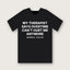 My Therapist Says Overtime Can't Hurt Me Anymore T-Shirt - Black