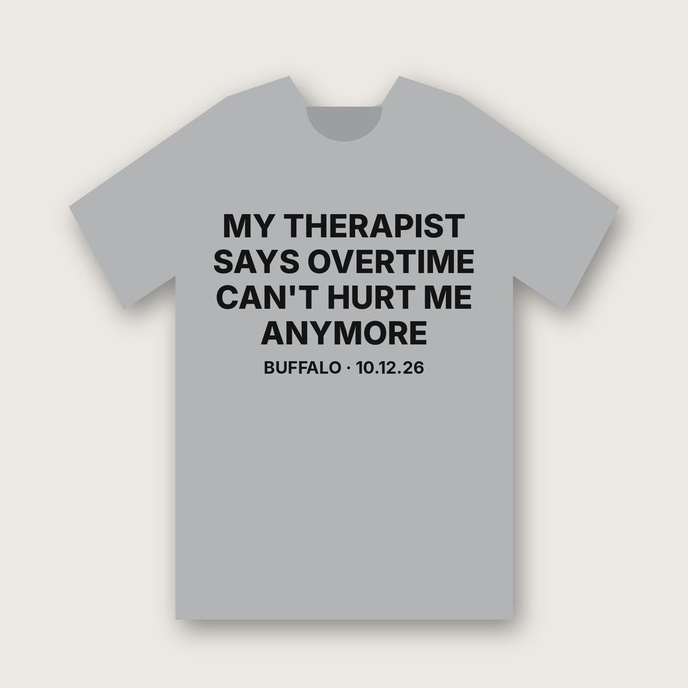 My Therapist Says Overtime Can't Hurt Me Anymore T-Shirt - Heather Grey