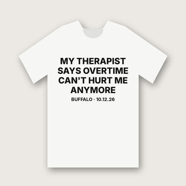 My Therapist Says Overtime Can't Hurt Me Anymore T-Shirt - White