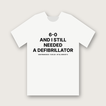 6-0 And I Still Needed a Defibrillator T-Shirt - White
