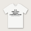 6-0 And I Still Needed a Defibrillator T-Shirt - White