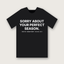 Sorry About Your Perfect Season T-Shirt - Black