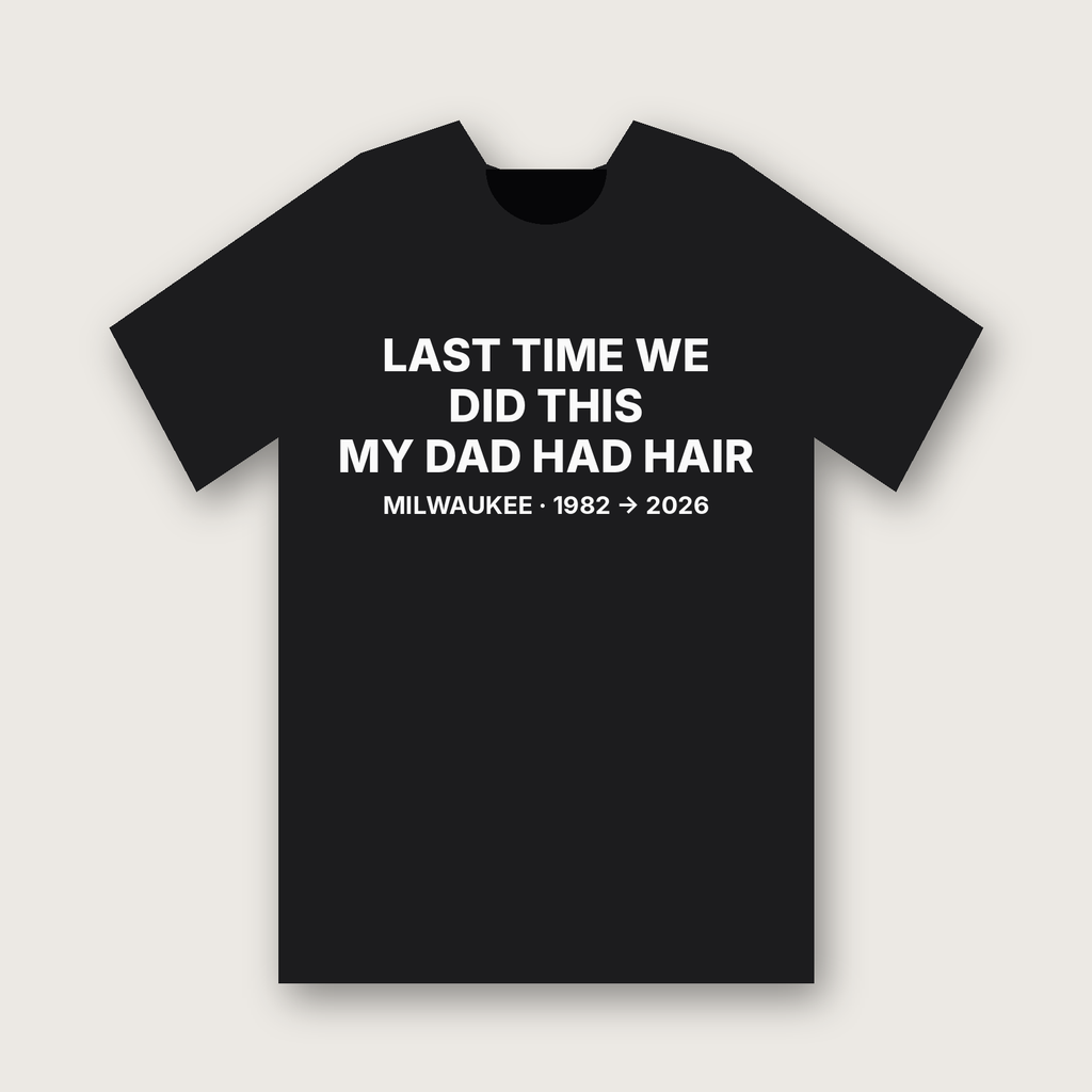Last Time We Did This My Dad Had Hair t-shirt, Black