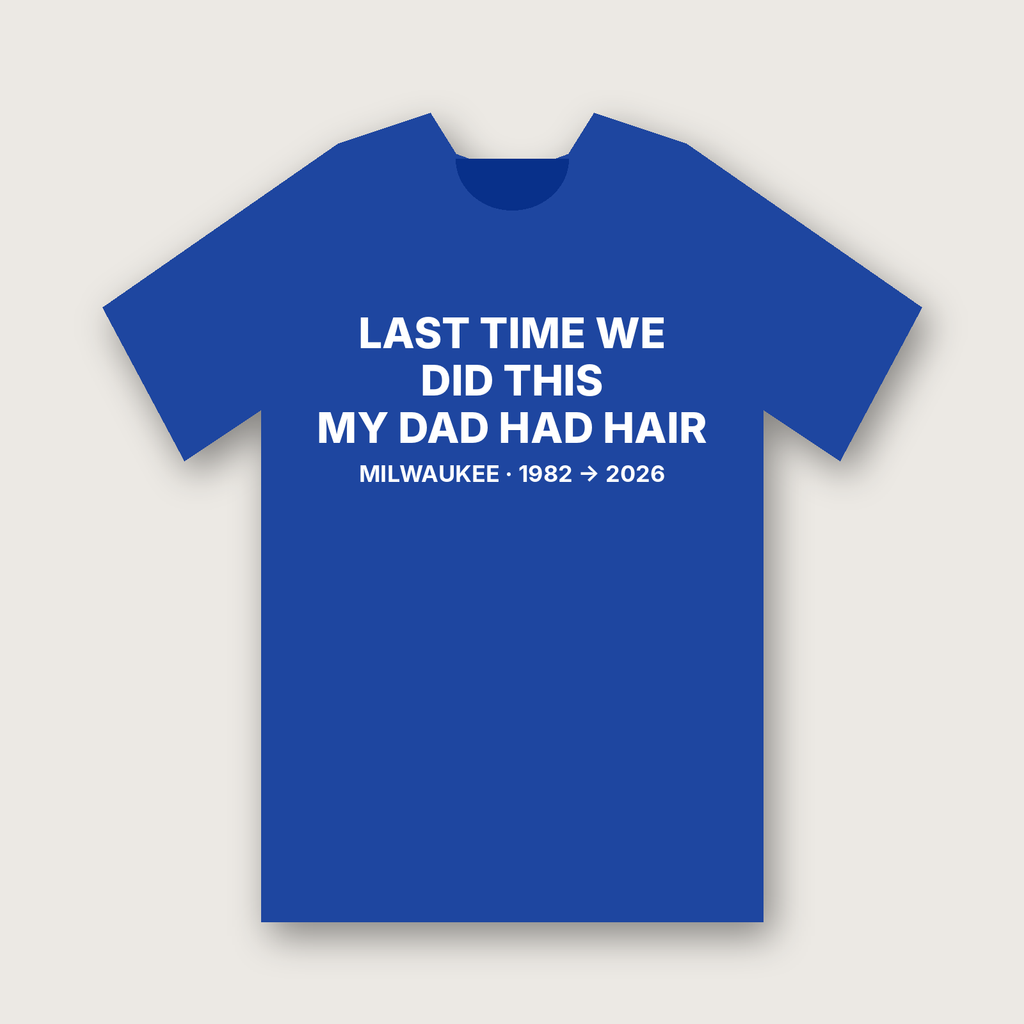 Last Time We Did This My Dad Had Hair t-shirt, Royal Blue