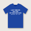 Last Time We Did This My Dad Had Hair t-shirt, Royal Blue