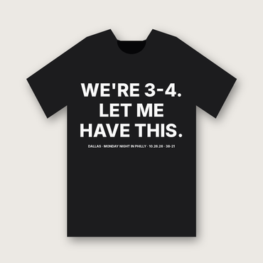 We're 3-4. Let Me Have This. T-Shirt - Black